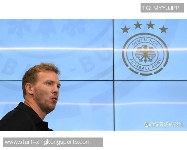 德国队首发阵容稳定纳格尔斯曼一年多来首次不做调整